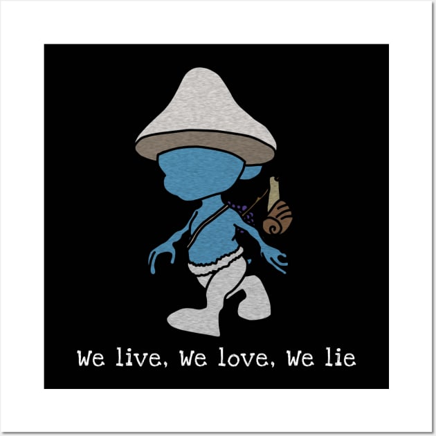 We live we love we lie smurf cat meme v6 Wall Art by YoAvrgVinc